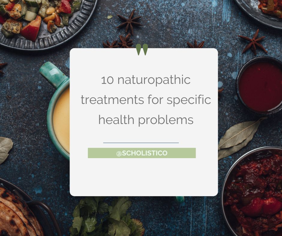 10 Naturopathic treatments for specific health conditions