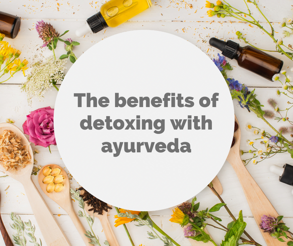 The benefits of detoxing with ayurveda