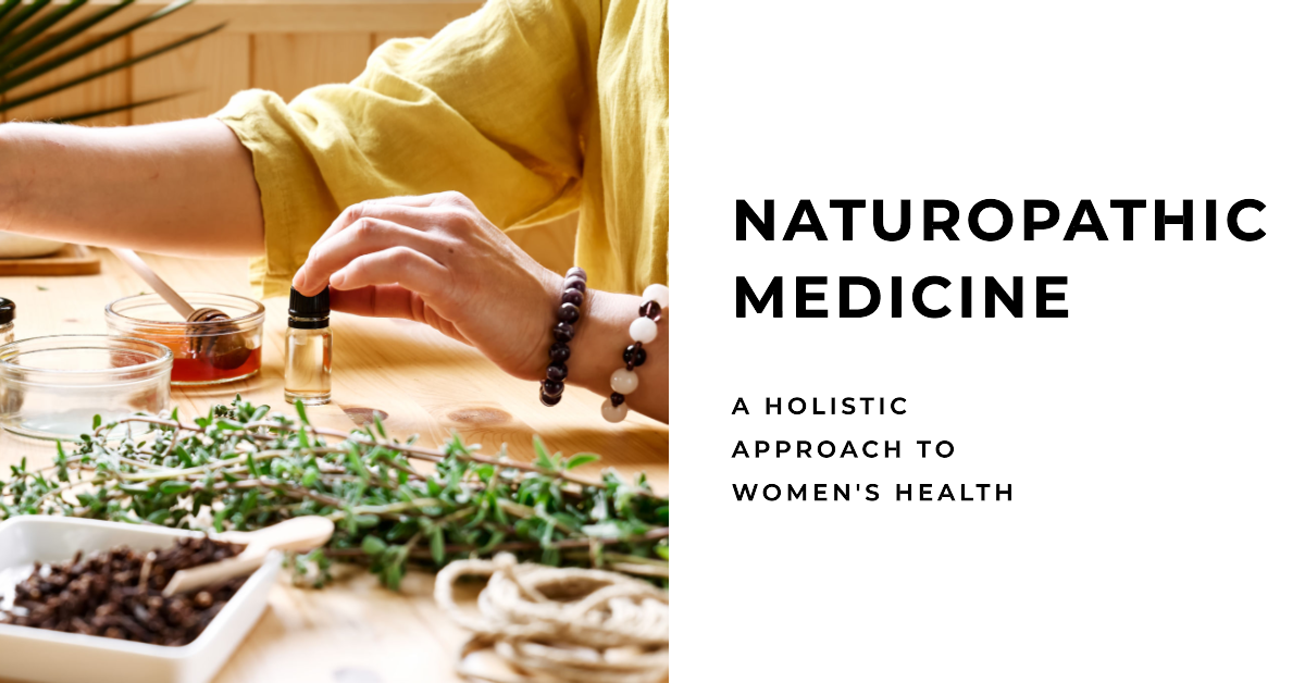 Naturopathic Medicine A Holistic Approach To Womens Health