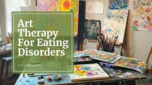 Art Therapy Techniques for Eating Disorders